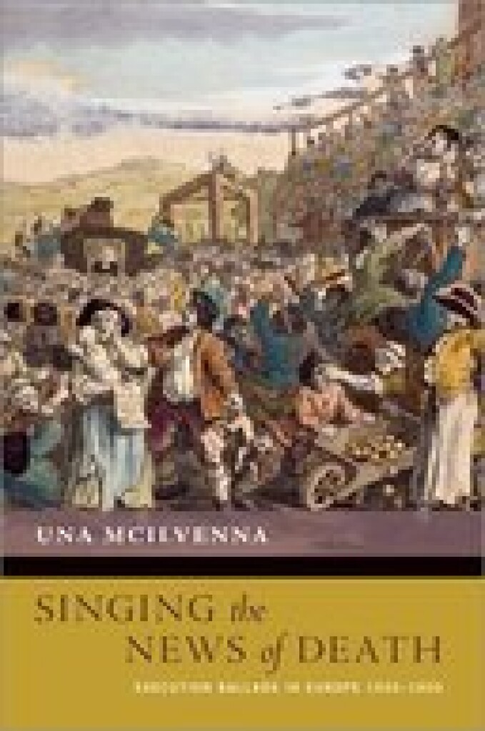 Singing the News of Death Execution : Ballads in Europe 1500-1900 (Hardback)