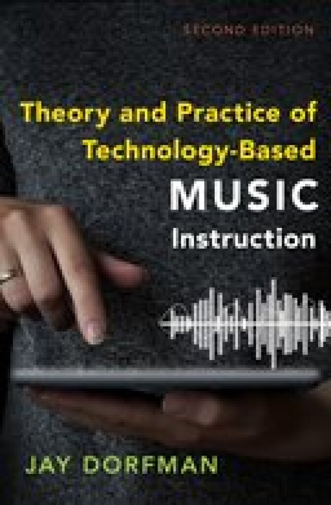 Theory and Practice of Technology : Based Music Instruction Second Edition (Hardback)