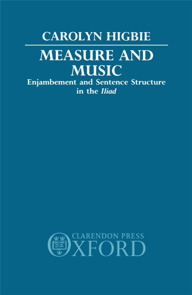 Measure and Music : Enjambement and Sentence Structure in the Iliad