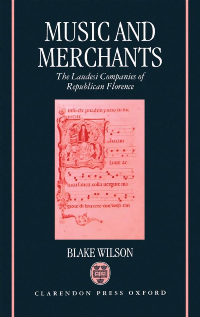 Music and Merchants : The Laudesi Companies of Republican Florence