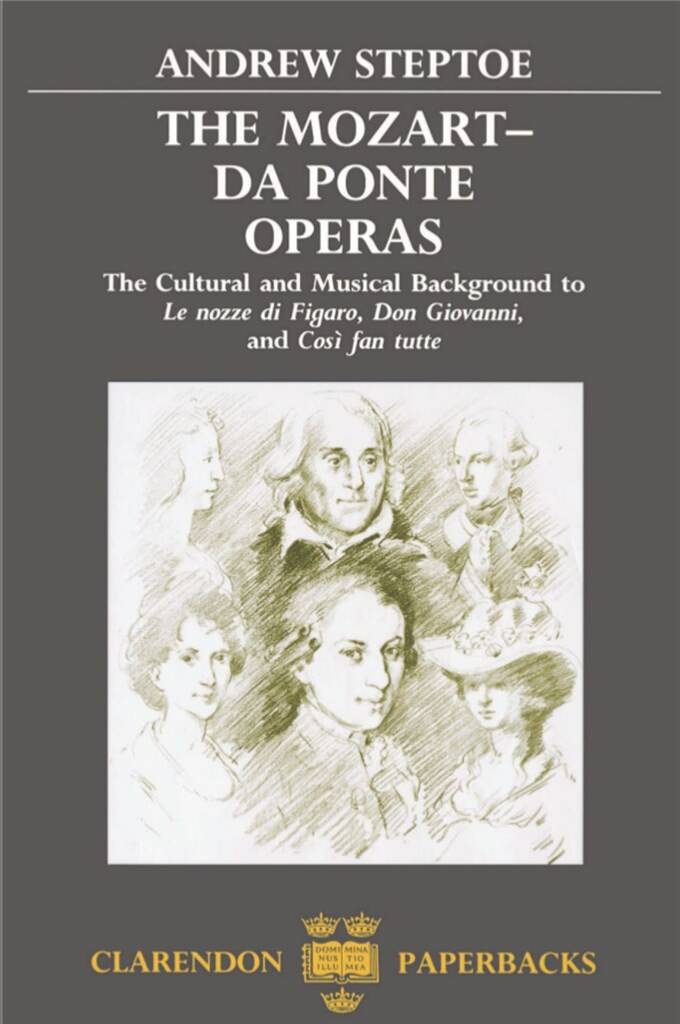 The Mozart-Da Ponte Operas : The Cultural and Musical Background to Le Nozze di Figaro, Don Giovanni, and Cosi fan tutte