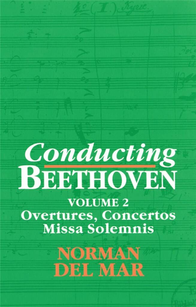 Conducting Beethoven: Volume 2 : Overtures, Concertos, Missa Solemnis