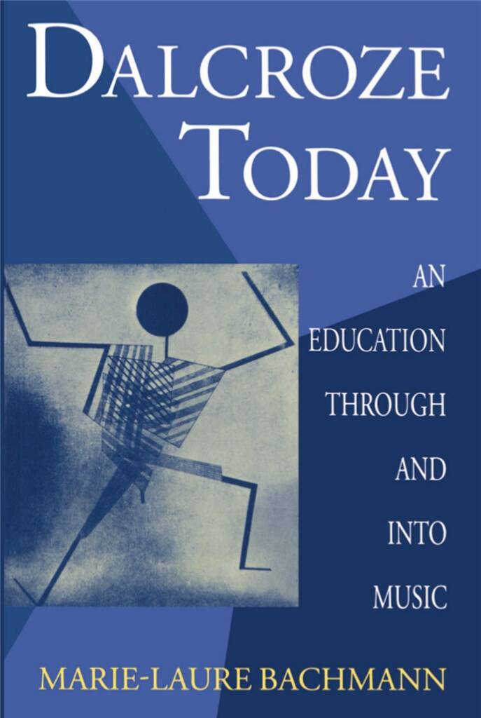 Dalcroze Today : An Education through and into Music