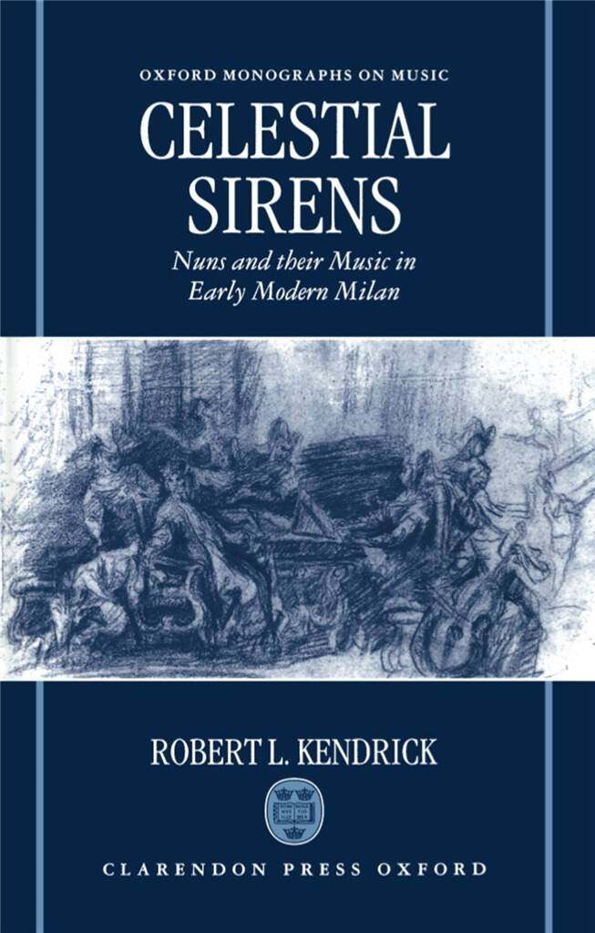 Celestial Sirens : Nuns and Their Music in Early Modern Milan