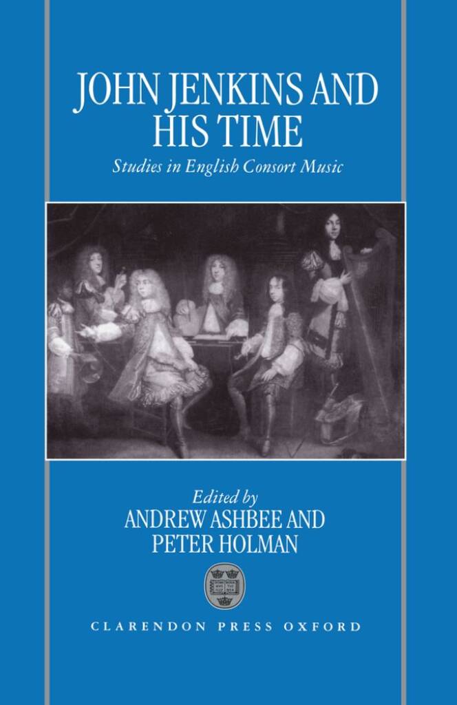 John Jenkins and His Time : Studies In English Consort Music
