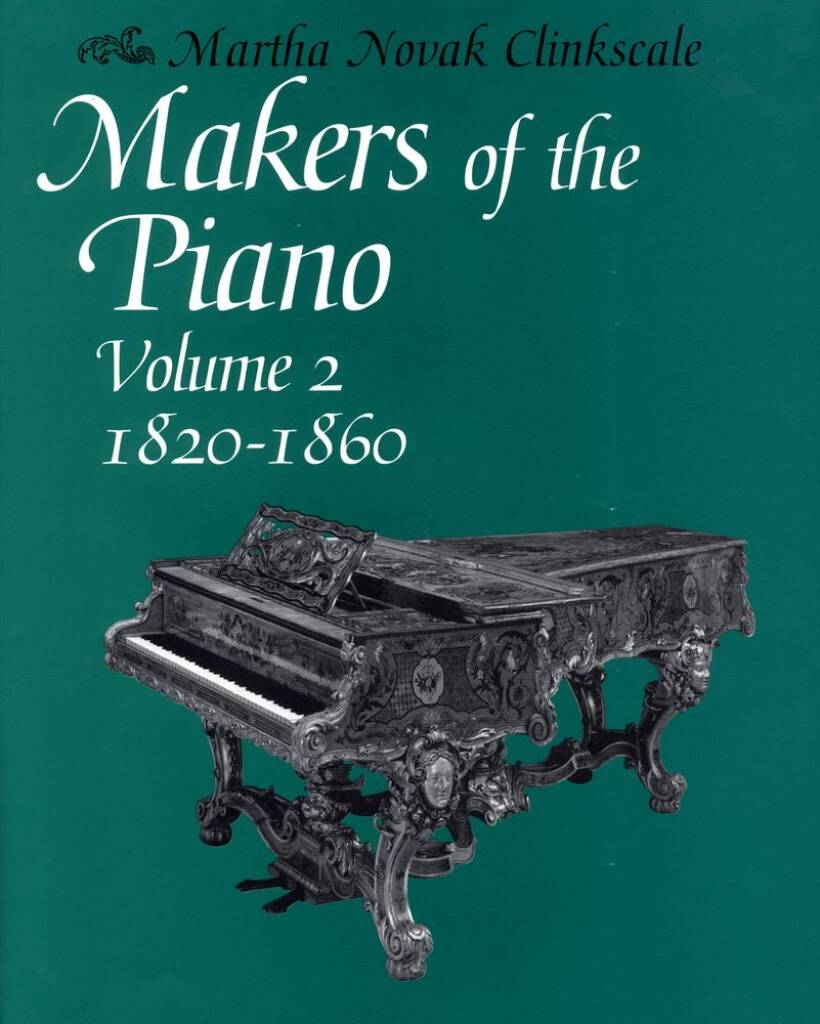 Makers Of The Piano, Volume 2: 1820-1860