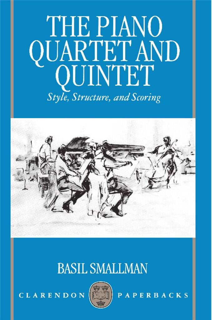 The Piano Quartet and Quintet : Style, Structure, and Scoring