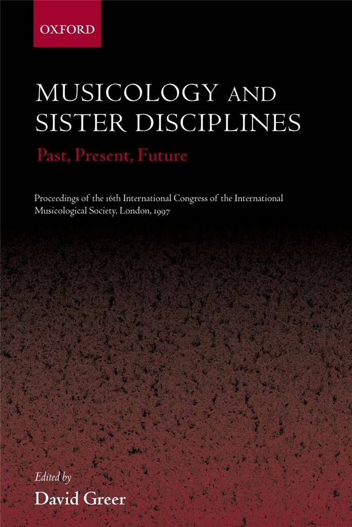 Musicology and Sister Disciplines Past, Present : Future, Hardback