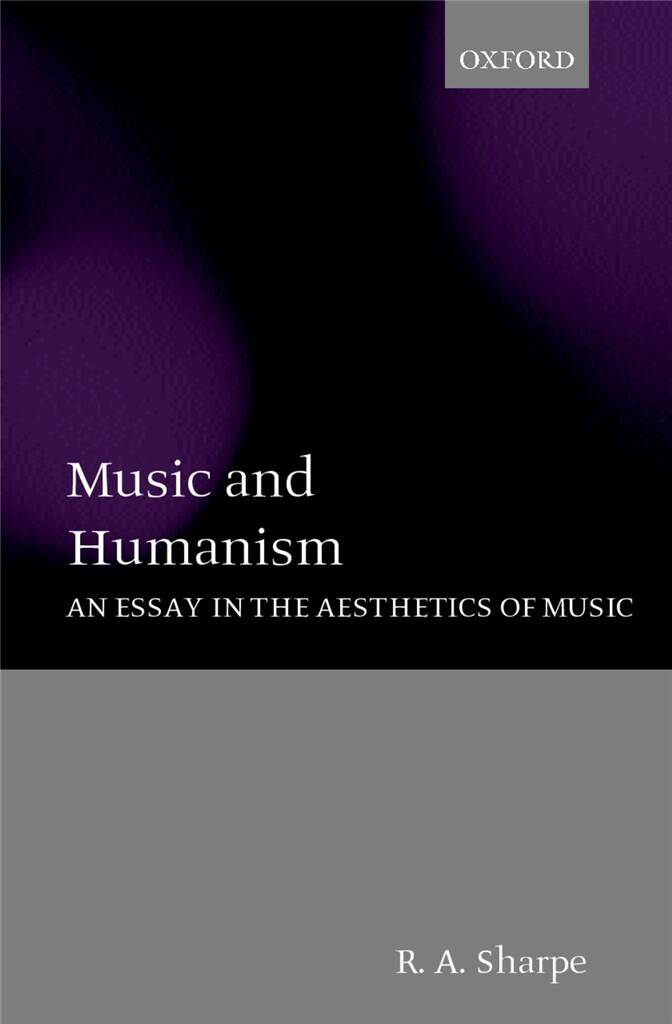 Music and Humanism : An Essay in the Aesthetics of Music