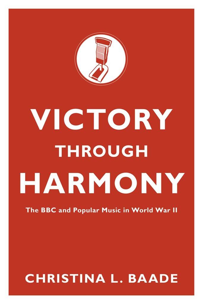 Victory through Harmony : The BBC and Popular Music in World War II