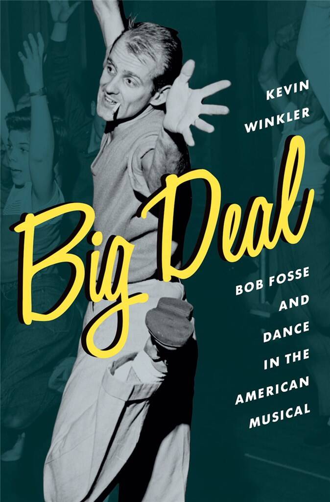 Big Deal : Bob Fosse and Dance in the American Musical