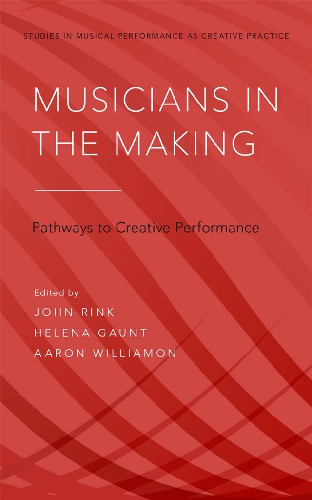 Musicians in the Making : Pathways to Creative Performance