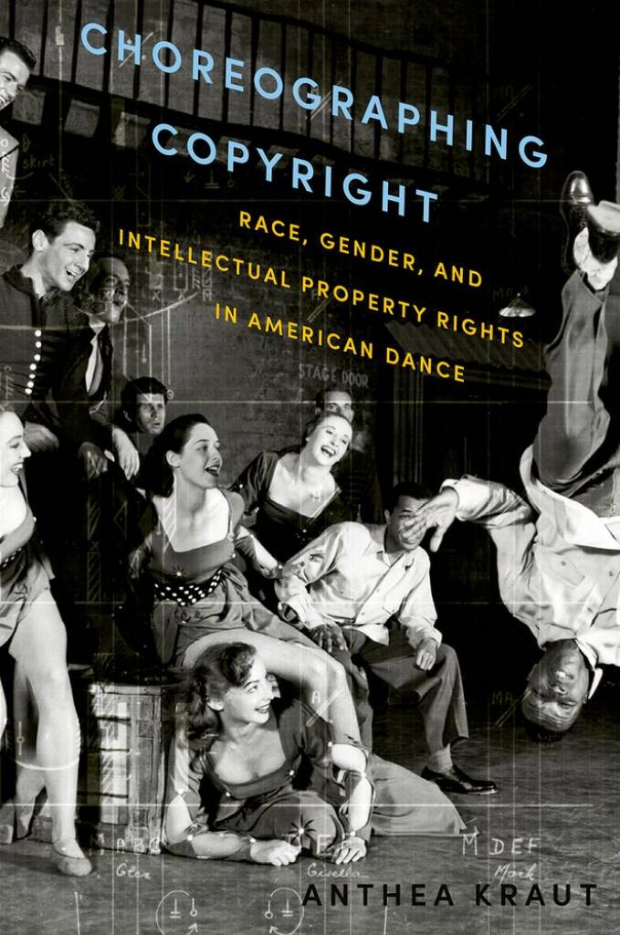 Choreographing Copyright : Race, Gender and Intellectual Property Rights In American Dance