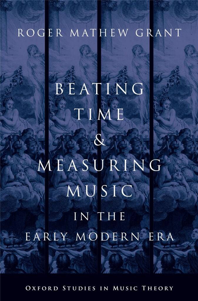 Beating Time and Measuring Music : in the Early Modern Era