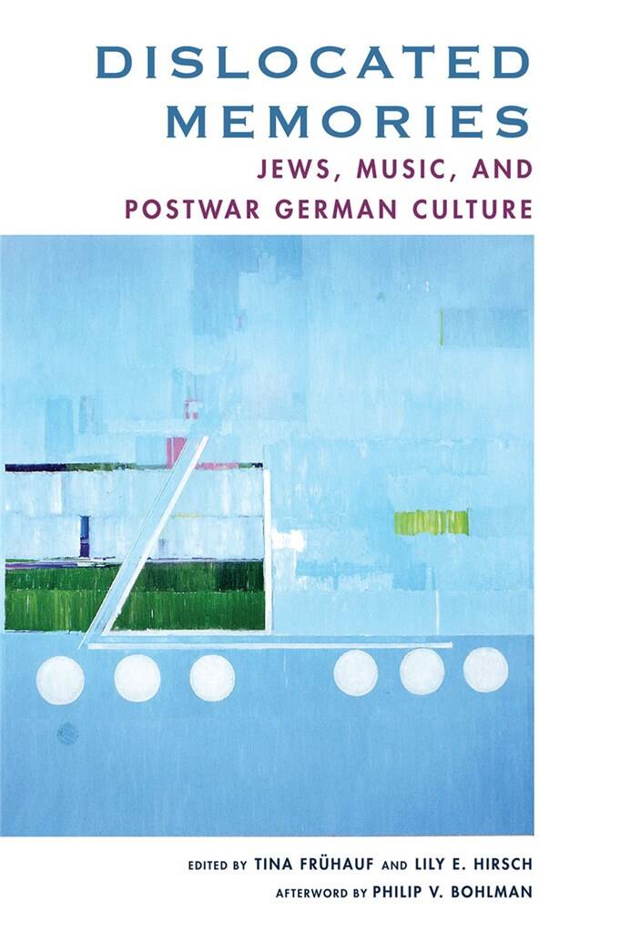 Dislocated Memories : Jews, Music, and Postwar German Culture