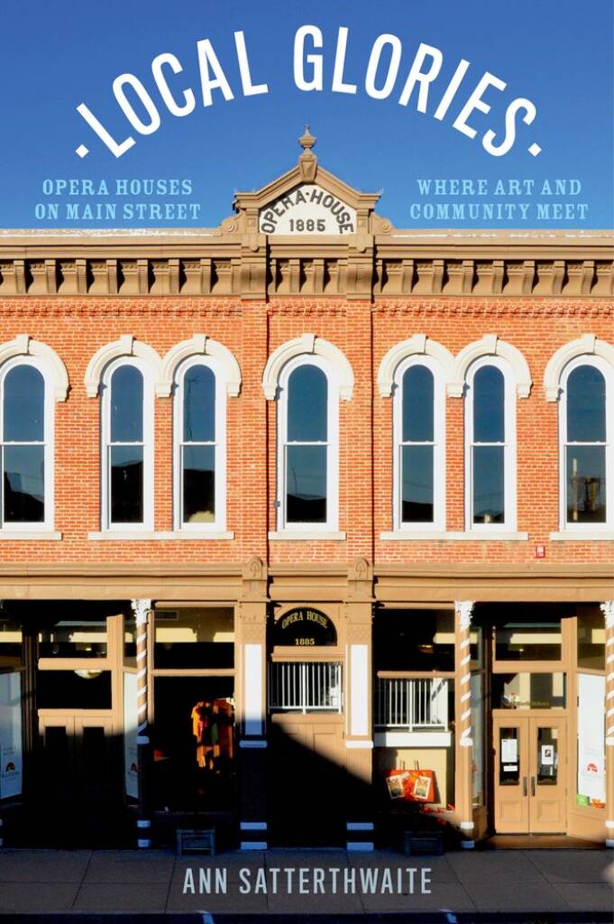 Local Glories Opera Houses On Main Street : Where Art and Community Meet