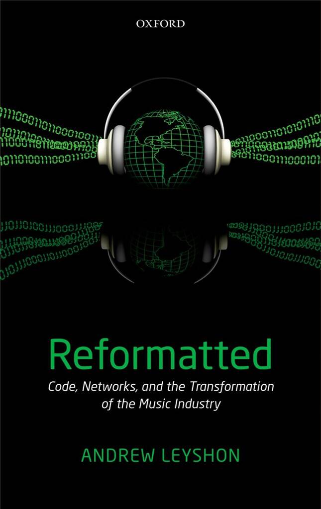 Reformatted Code, Networks : and the Transformation of the Music Industry