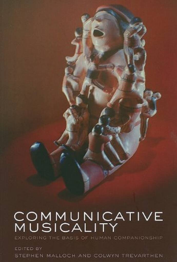 Communicative Musicality : Exploring the basis of human companionship