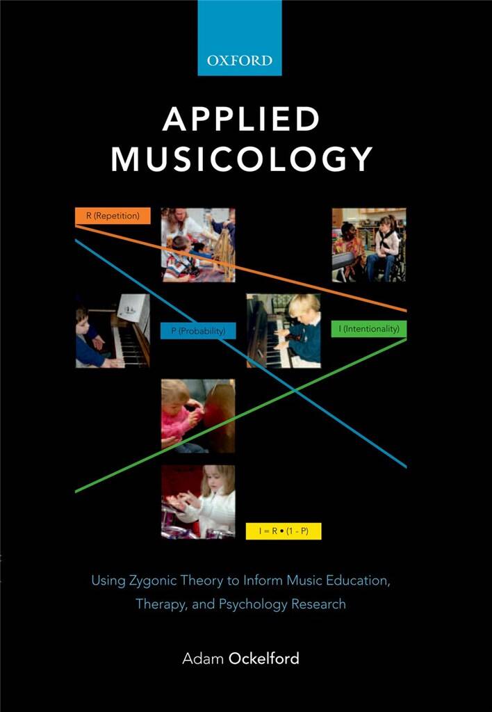 Applied Musicology Using Zygonic Theory : to Inform Music Education, Therapy, and Psychology Research