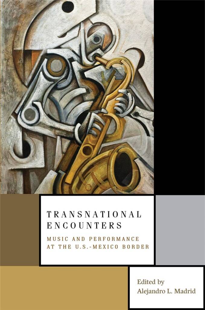 Transnational Encounters : Music and Performance at the U.S.-Mexico Border
