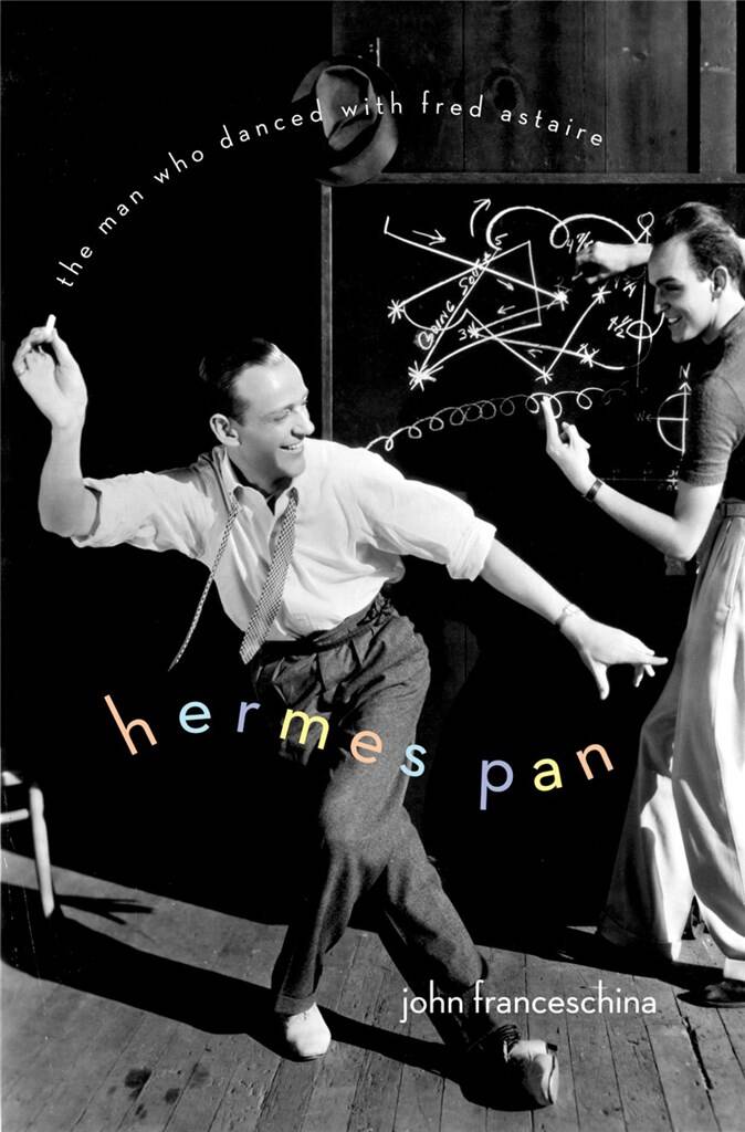 Hermes Pan The Man Who Danced with Fred Astaire