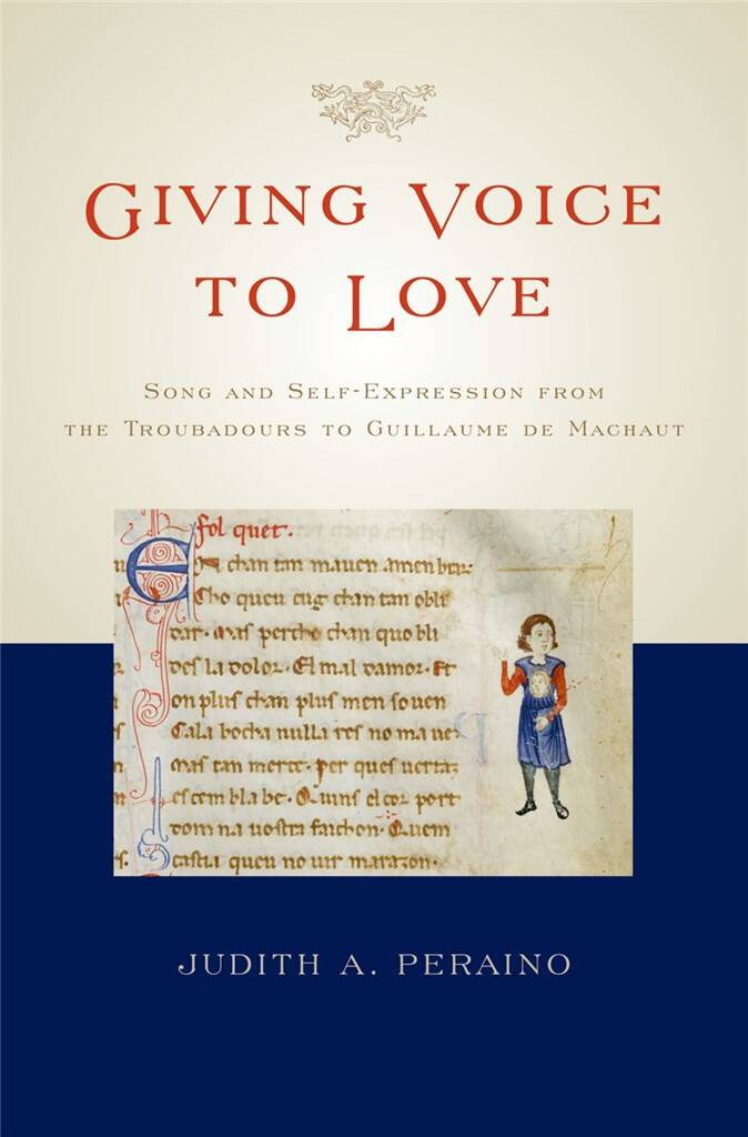 Giving Voice to Love Song and Self-Expression : from the Troubadours to Guillaume de Machaut