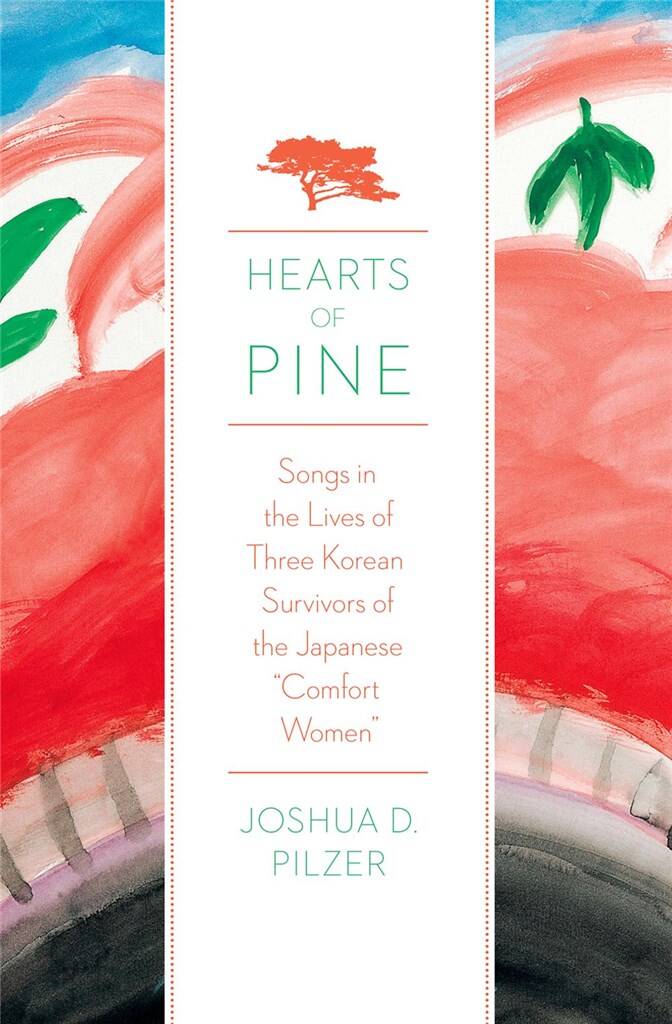 Hearts of Pine : Songs in the Lives of Three Korean Survivors of the Japanese Comfort Women