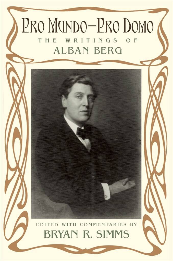 Pro Mundo - Pro Domo The Writings of Alban Berg