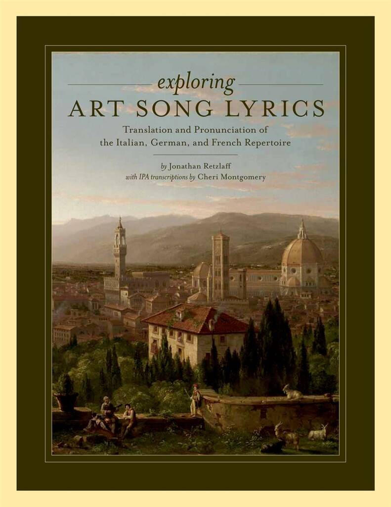 Exploring Art Song Lyrics : Translation and Pronunciation of the Italian, German & French Repertoire