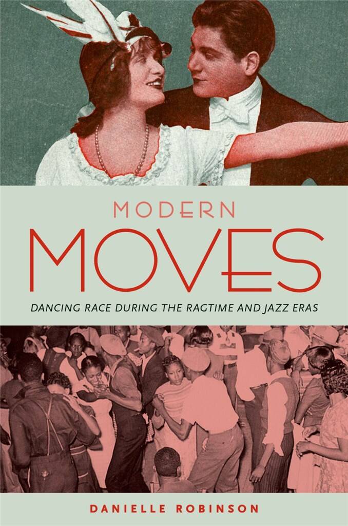 Modern Moves : Dancing Race during the Ragtime and Jazz Eras