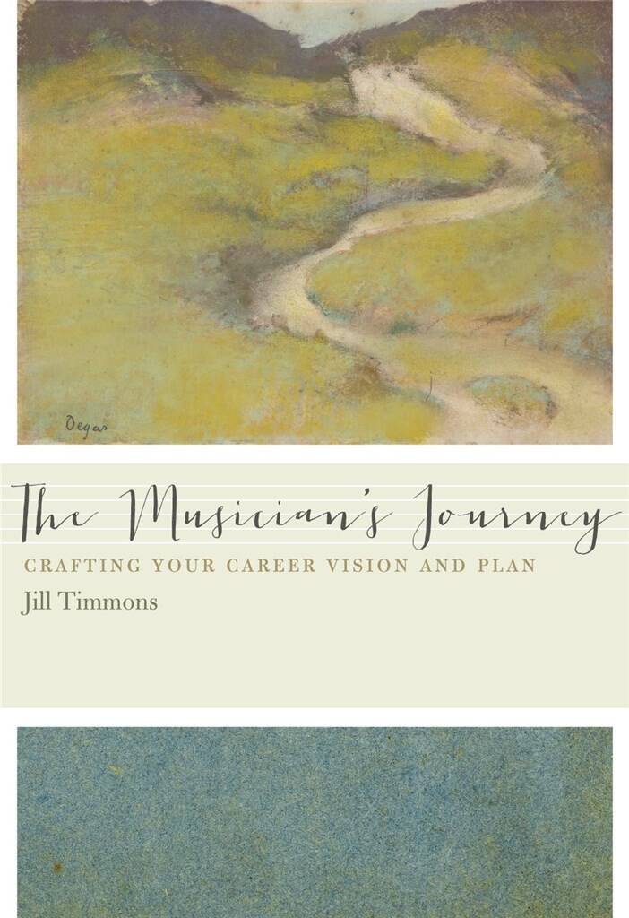 The Musician's Journey : Crafting Your Career Vision and Plan