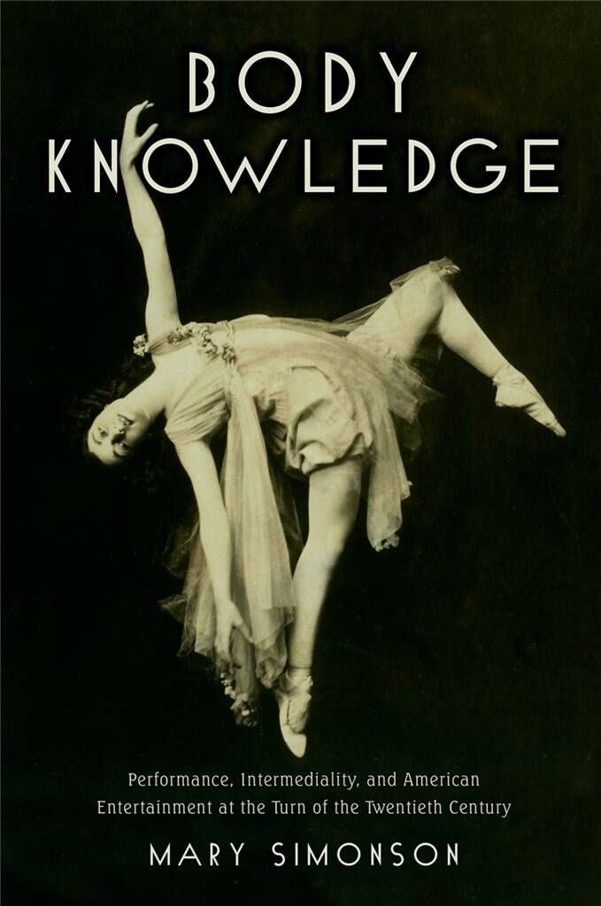 Body Knowledge Performance : Intermediality, and American Entertainment at the Turn of the Twentieth Century