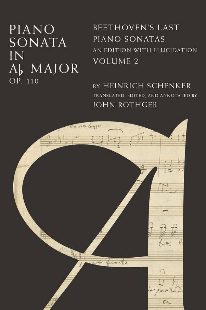Piano Sonata in Ab Major Op. 110 : Beethoven's Last Piano Sonatas, An Edition with Elucidation, Volume 2