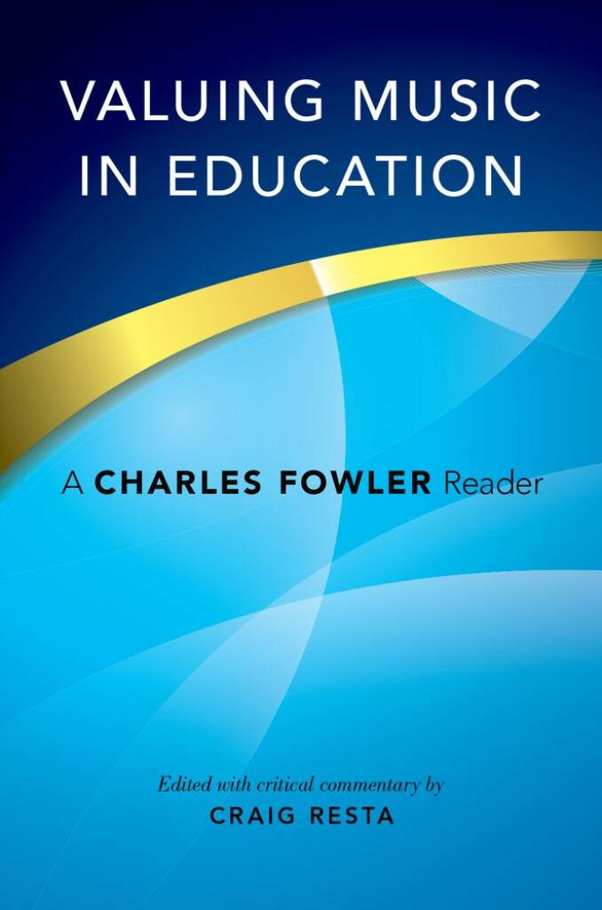 Valuing Music in Education A Charles Fowler Reader