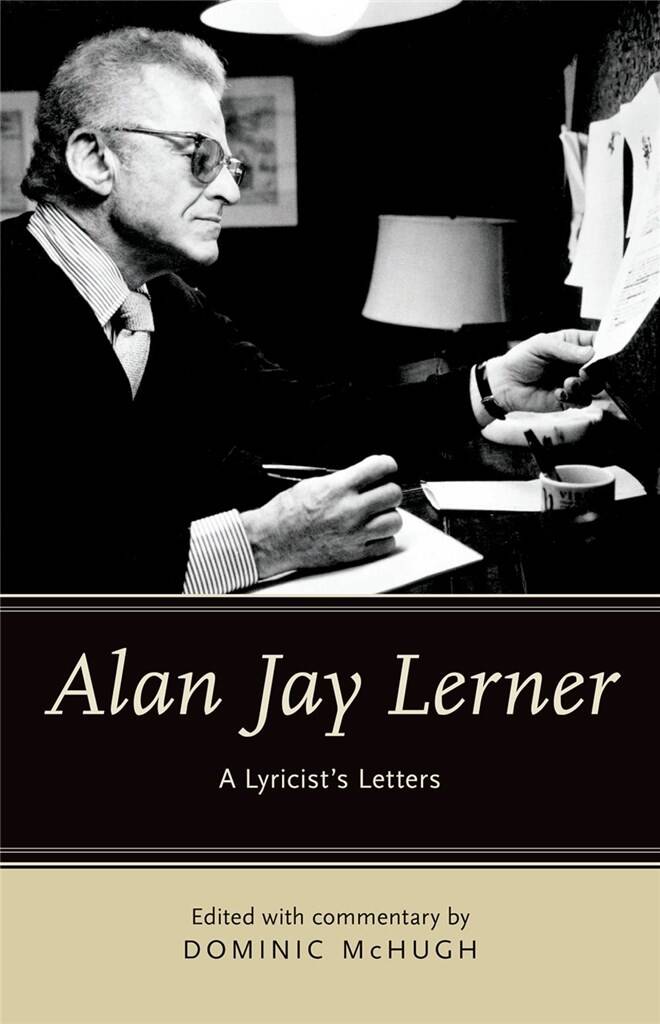 Alan Jay Lerner A Lyricist's Letters