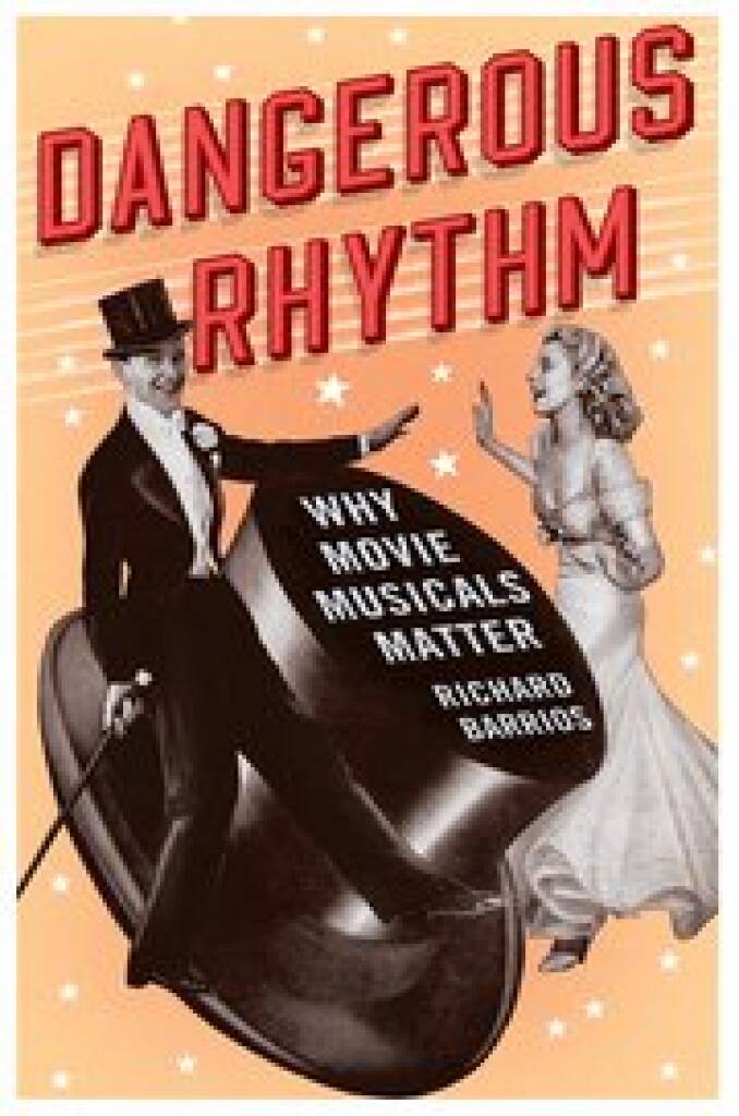 Dangerous Rhythm Why Movie Musicals Matter