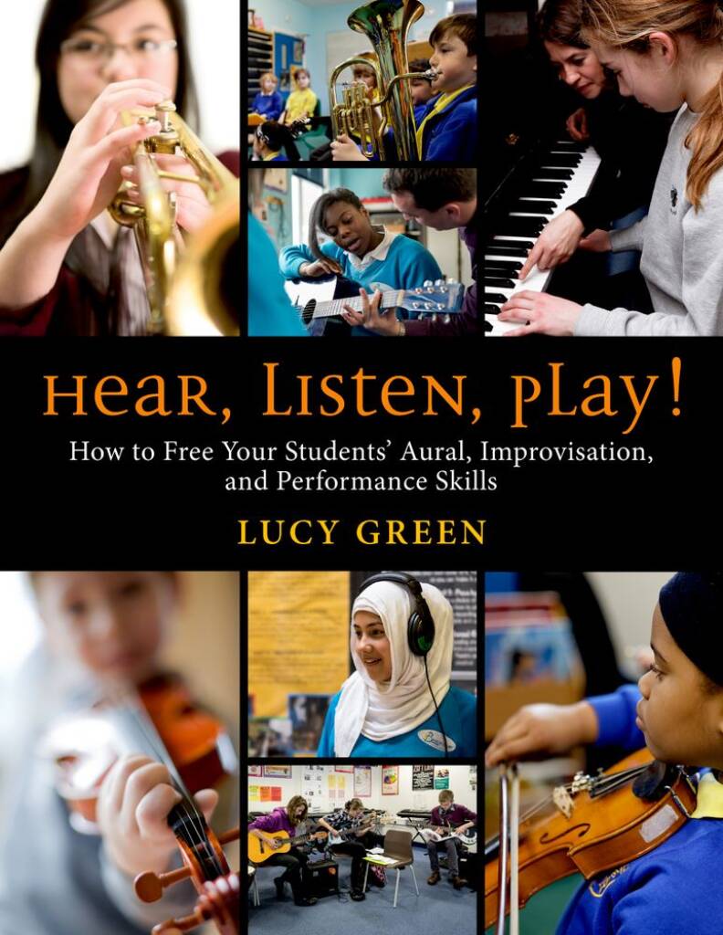 Hear, Listen, Play! : How to Free Your Students' Aural, Improvisation, and Performance Skills