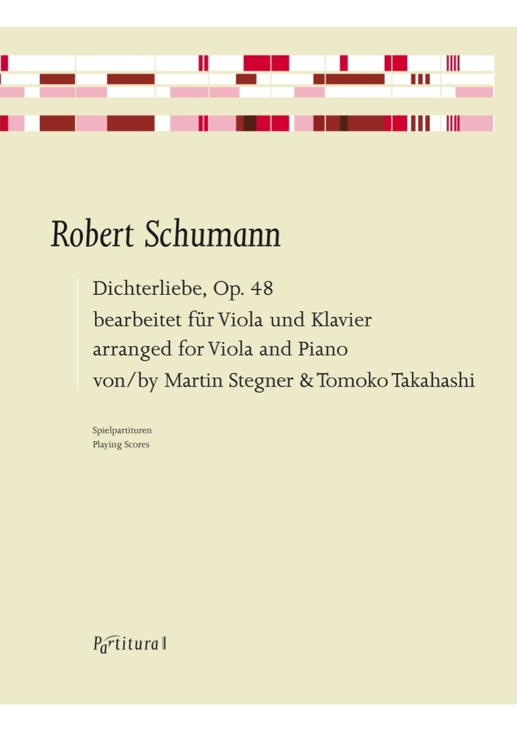 Dichterliebe, Op. 48, für Viola und Klavier : bearbeitet von Martin Stegner und Tomoko Takahashi