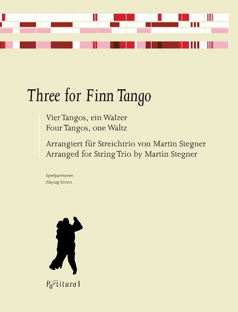 Three for Finn Tango : Vier Tangos, ein Walzer - arrangiert für Streichtrio von Martin Stegner