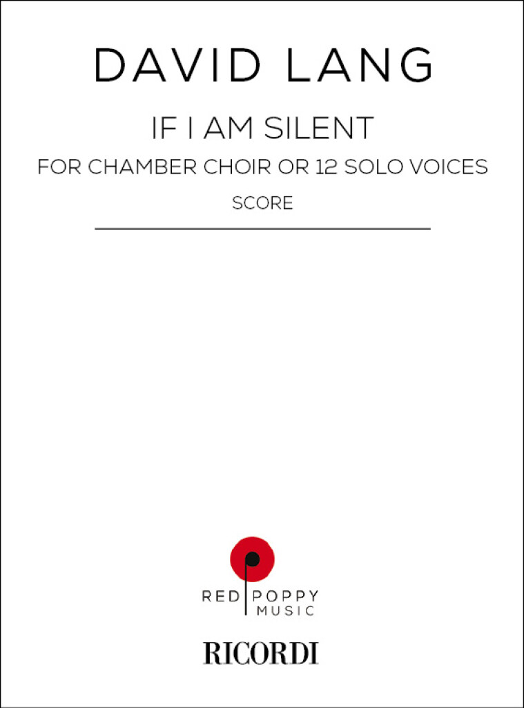 If I Am Silent : For Chamber Choir or 12 Solo Voices