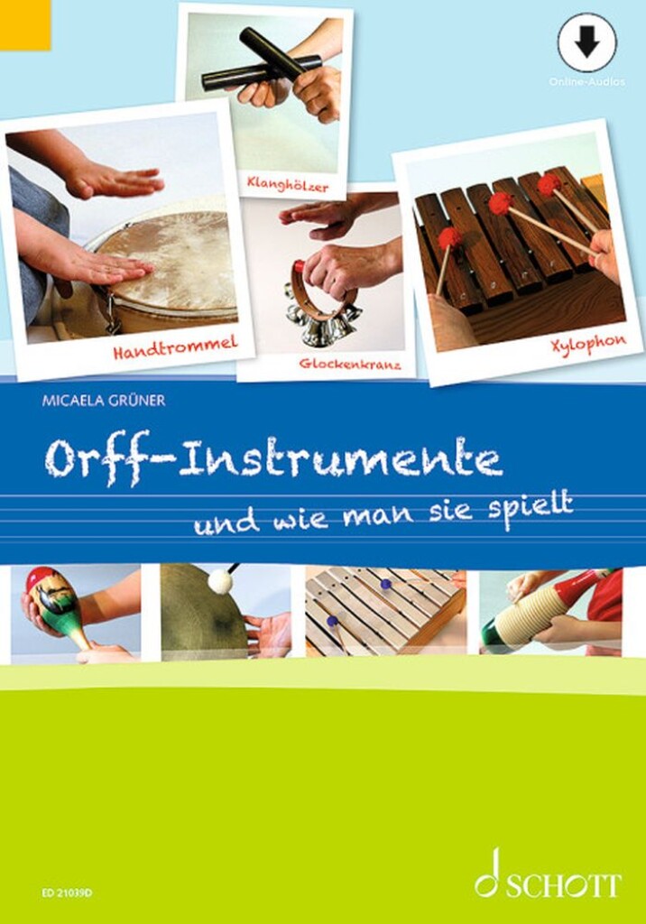 Orff-Instrumente und wie man sie spielt : Ein Handbuch für junge, alte, kleine und große Hände