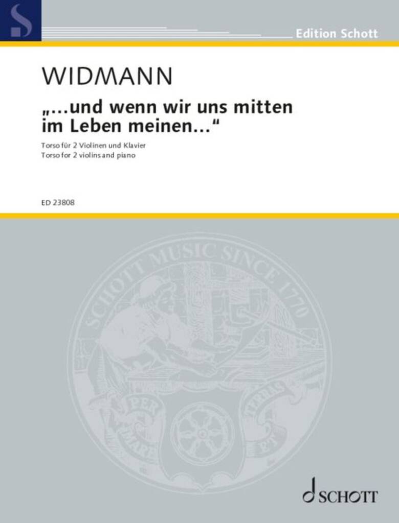 Und wenn wir uns mitten im Leben meinen : Torso für 2 Violinen und Klavier