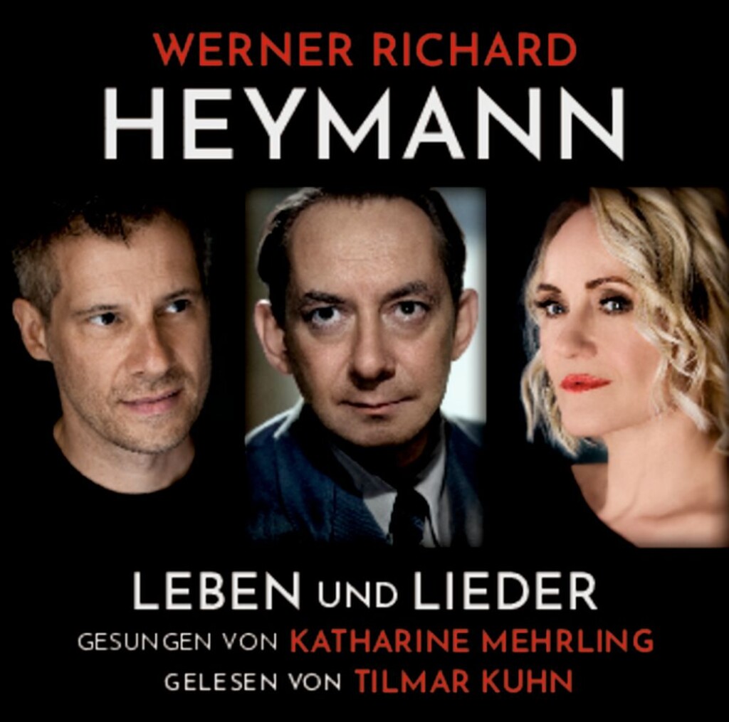 Werner Richard Heymann - Leben und Lieder : gesungen von Katharine Mehrling, gelesen von Tilmar Kuhn