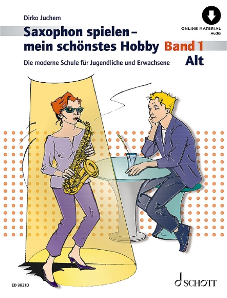Saxophon spielen - mein schönstes Hobby Band 1 : Die moderne Schule für Jugendliche und Erwachsene