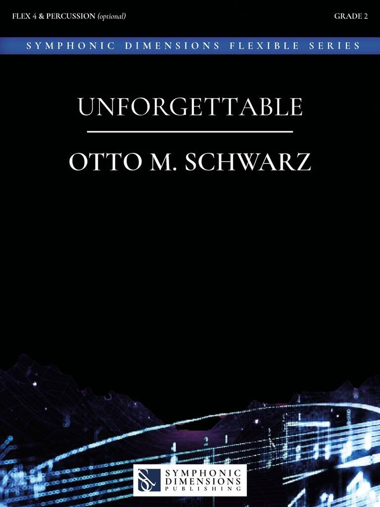 Unforgettable : Chorale, Flex 4 (Concert Band, Fanfare Band & String Ensemble) & Drums (opt.)