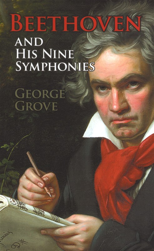 George Grove: Beethoven And His Nine Symphonies