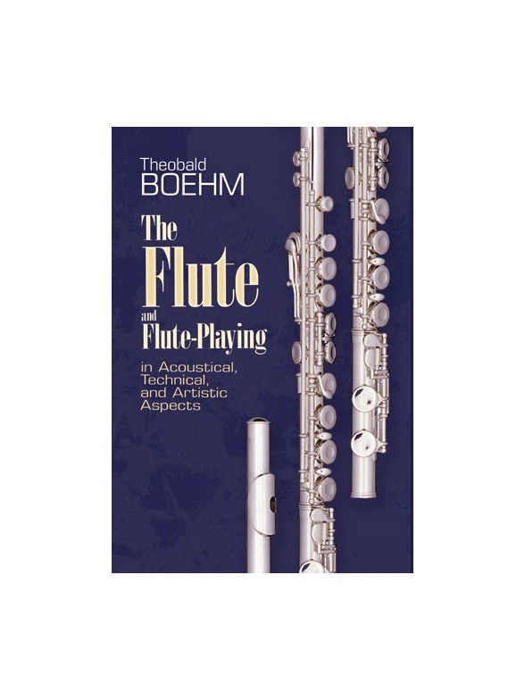 Theobald Boehm: The Flute And Flute Playing