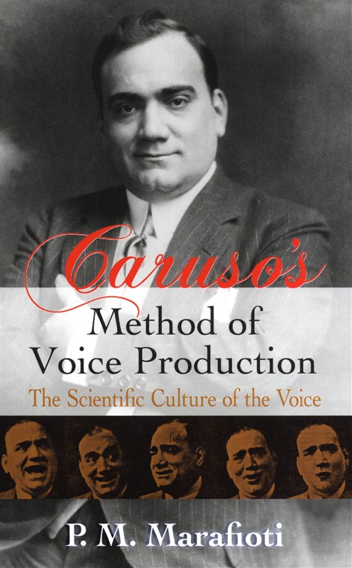 P.M. Marafioti: Caruso's Method Of Voice Production: The Scientific Culture Of The Voice