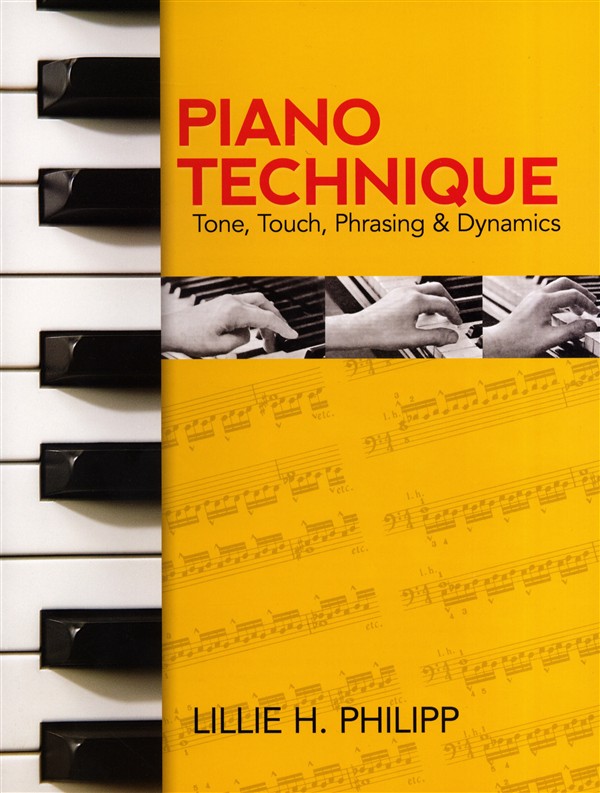 Lillie H. Philipp: Piano Technique: Tone, Touch, Phrasing and Dynamics