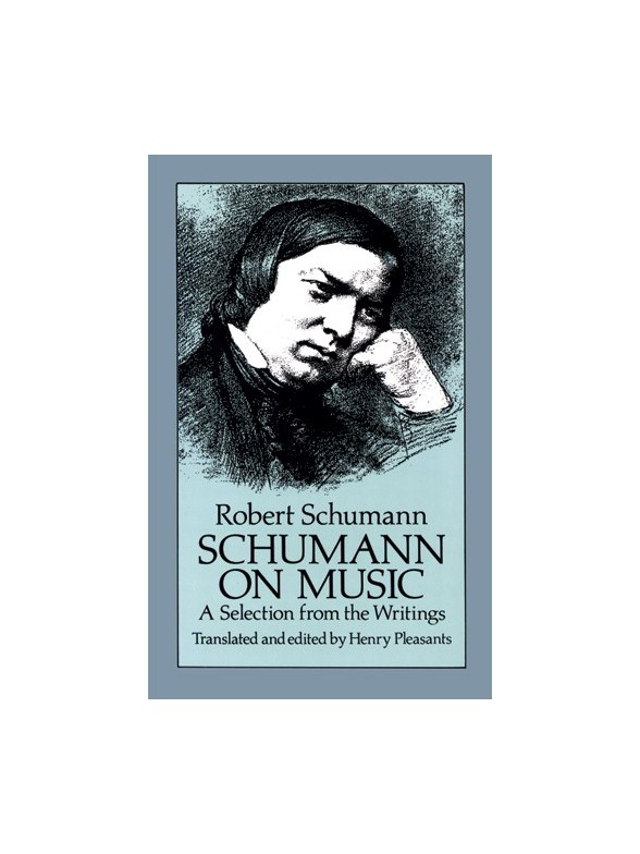 Robert Schumann: Schumann on Music - A Selection From The Writings